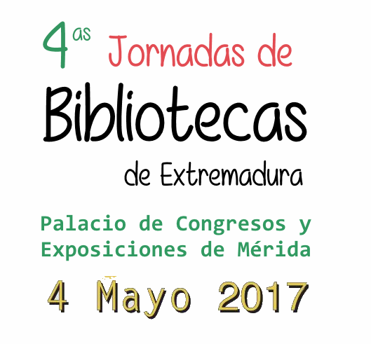 IV Jornadas de Bibliotecas de Extremadura - 4 de mayo - Palacio de Congresos y Exposiciones de Mérida
